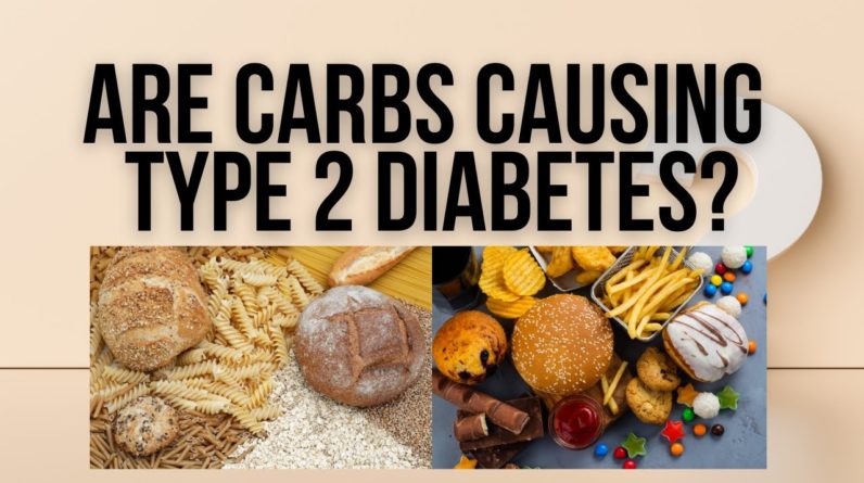 Are Carbs Causing Type 2 Diabetes?