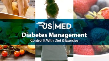 Diabetes Management: How To Control It With Diet & Exercise | US MED
